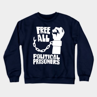 FREE ALL POLITICAL PRISONERS Crewneck Sweatshirt